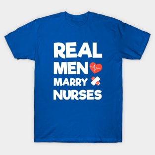 Real Men Marry Nurses T-Shirt